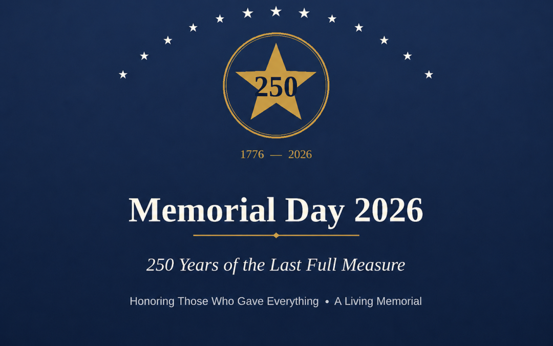 Memorial Day 2026: 250 Years of the Last Full Measure
